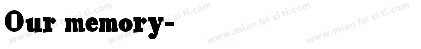 Our memory字体转换